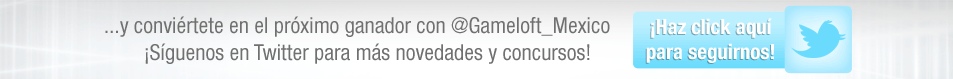Twitter: @Gameloft_Mexico